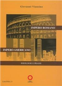 Impero romano, impero americano. Ideologie e prassi - Giovanni Viansino - copertina