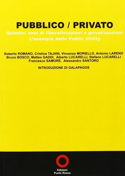 Pubblico/privato. 15 anni di privatizzazioni. L'esempio delle public utility - copertina