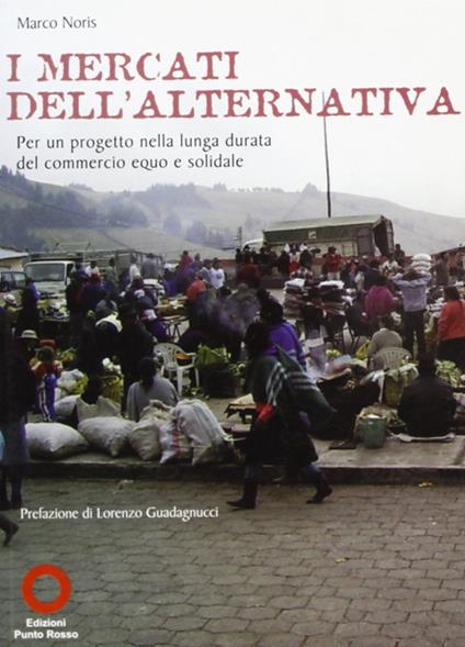 I mercati dell'arternativa per un progetto nella lunga durata del commercio equo e solidale - Marco Noris - copertina