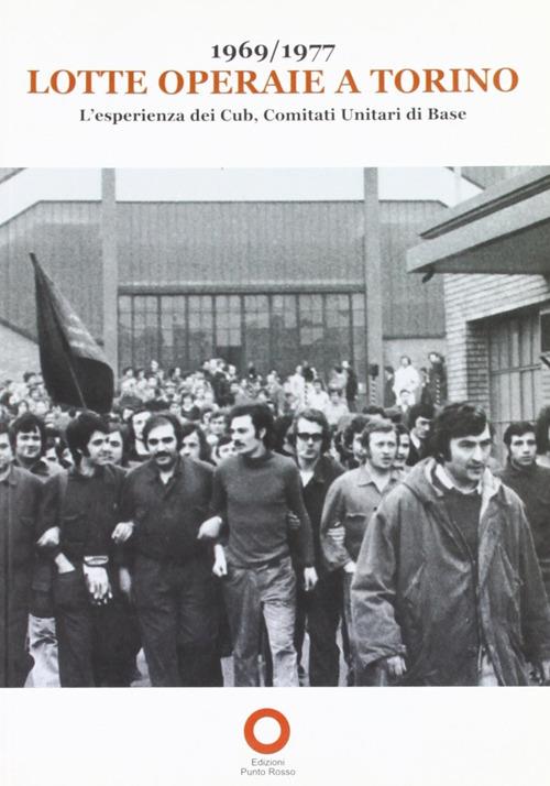 1969-1977 lotte operaie a Torino. L'esperienza dei Cub, comitati unitari di base - copertina