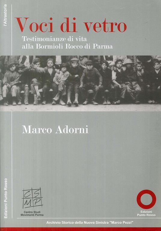 Voci di vetro. Testimonianze di vita alla Bormioli di Parma - Marco Adorni - copertina