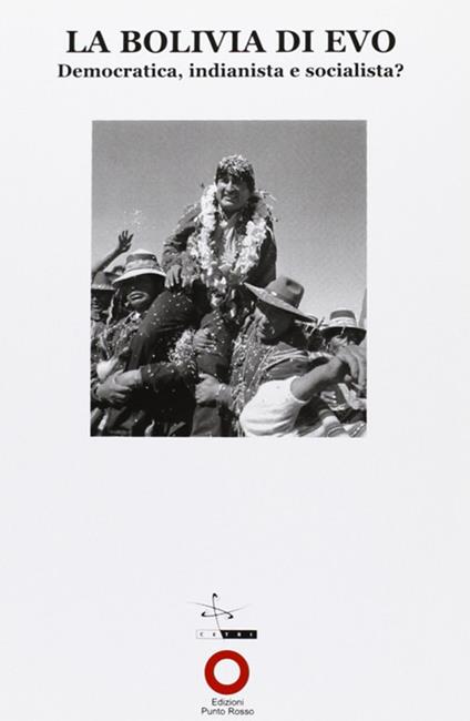 La Bolivia di Evo. Democratica, indianista e socialista? - copertina