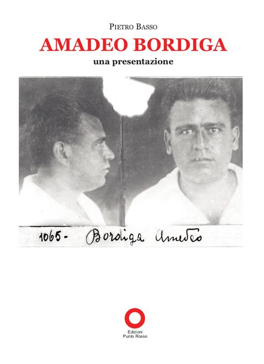 Amadeo Bordiga. Una presentazione - Pietro Basso - copertina