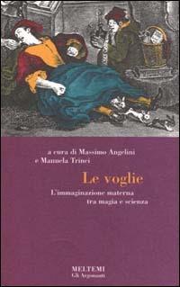 Le voglie. L'immaginazione materna tra magia e scienza - copertina