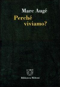 Perché viviamo? - Marc Augé - copertina