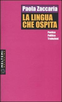 La lingua che ospita. Poetiche, politiche, traduzioni - Paola Zaccaria - copertina