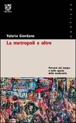 La metropoli e oltre. Percorsi nel tempo e nello spazio della modernità