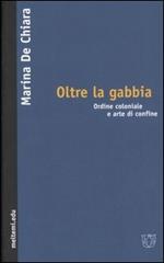 Oltre la gabbia. Ordine coloniale e arte di confine