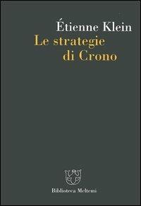 Le strategie di Crono - Étienne Klein - copertina