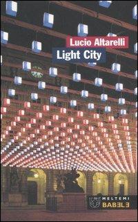 Light City. La città in allestimento - Lucio Altarelli - copertina
