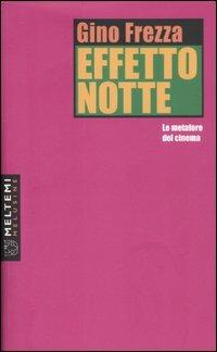 Effetto notte. Le metafore del cinema - Gino Frezza - copertina