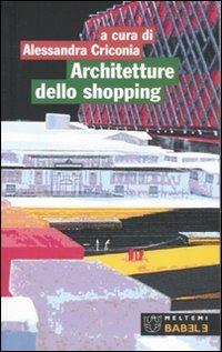 Architetture dello shopping. Modelli del consumo a Roma. Ediz. illustrata - copertina