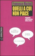 Quelli a cui non piace. Pamphlet sull'esercizio della critica