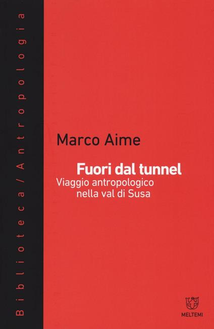 Fuori dal tunnel. Viaggio antropologico nella Val di Susa - Marco Aime - copertina