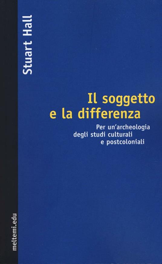 Il soggetto e la differenza. Per un'archeologia degli studi culturali e postcoloniali - Stuart Hall - copertina