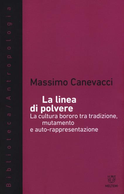 La linea di polvere. La cultura bororo tra mutamento e auto-rappresentazione - Massimo Canevacci - copertina