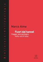 Fuori dal tunnel. Viaggio antropologico nella Val di Susa