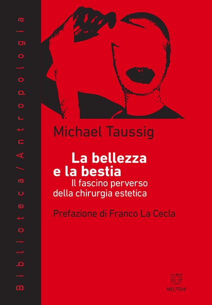 La bellezza e la bestia. Il fascino perverso della chirurgia estetica - Michael T. Taussig,Emanuele Fabiano - ebook