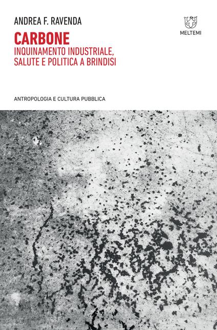Carbone. Inquinamento industriale, salute e politica a Brindisi - Andrea F. Ravenda - copertina