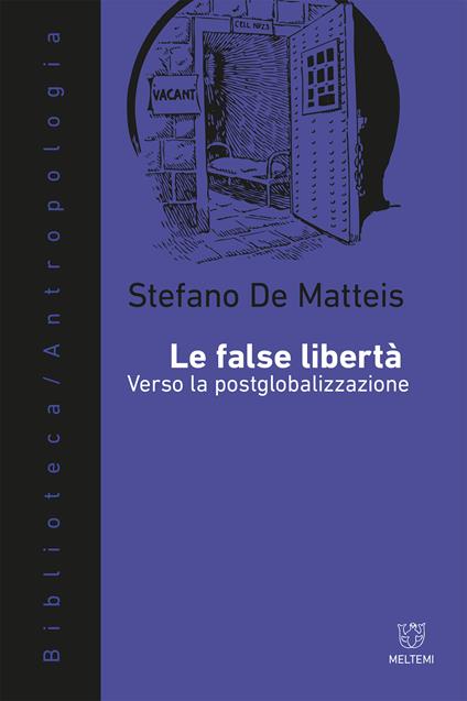 Le false libertà. Verso la postglobalizzazione - Stefano De Matteis - ebook