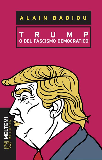 Trump o del fascismo democratico - Alain Badiou - copertina