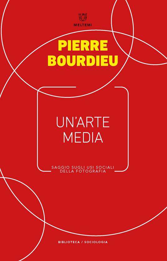 Un' arte media. Saggio sugli usi sociali della fotografia - Pierre Bourdieu - copertina