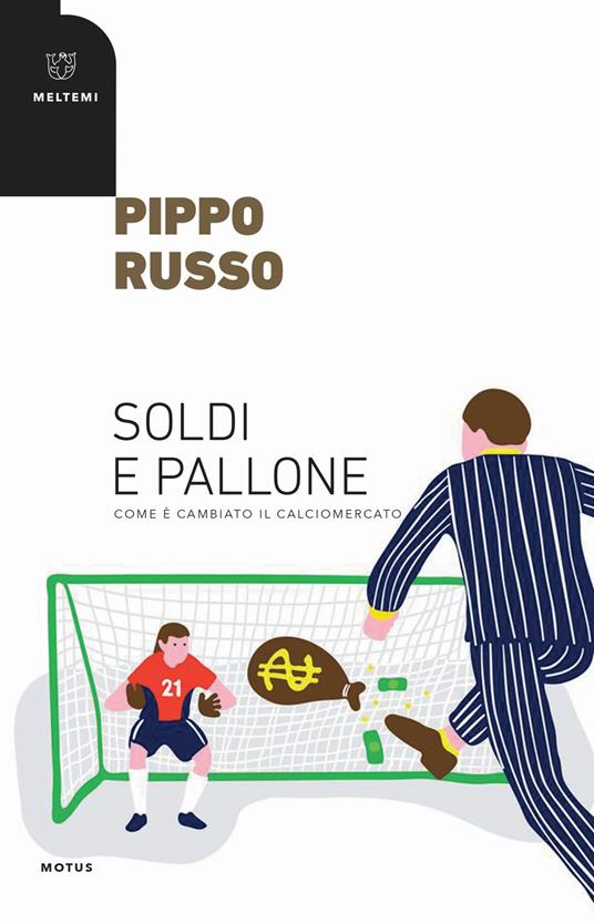 Soldi e pallone. Come è cambiato il calciomercato - Pippo Russo - copertina