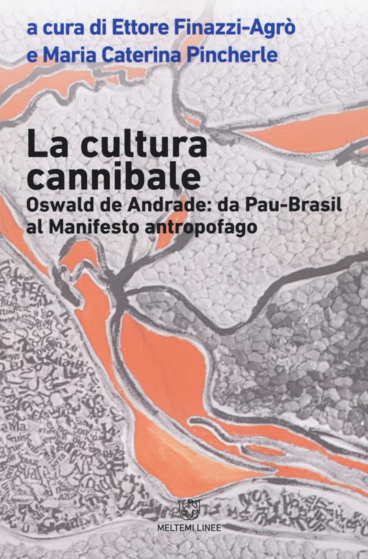 La cultura cannibale. Oswald de Andrade: da Pao Brasil al manifesto antropofago - copertina