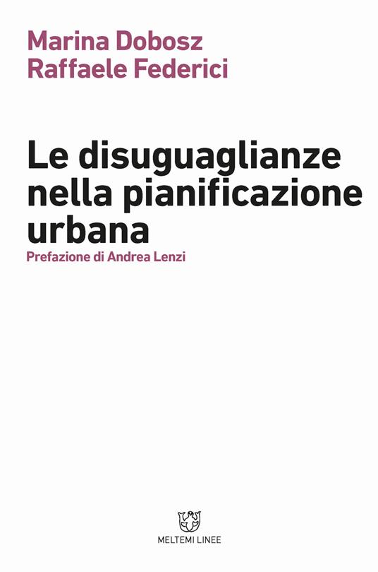 Le disuguaglianze nella pianificazione urbana - Marina Dobosz,Raffaele Federici - copertina