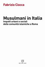 Musulmani in Italia. Impatti urbani e sociali delle comunità islamiche