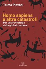 Homo Sapiens e altre catastrofi. Per una archeologia della globalizzazione