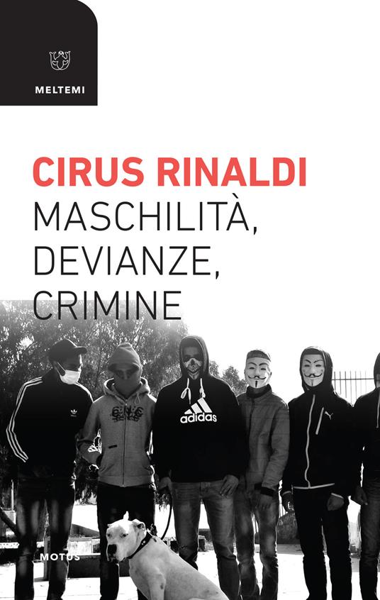 Maschilità, devianze, crimine - Cirus Rinaldi - copertina