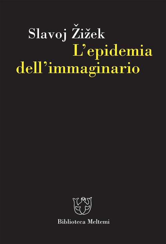 L' epidemia dell'immaginario - Slavoj Zizek,M. Senaldi,Gabriele Illarietti - ebook
