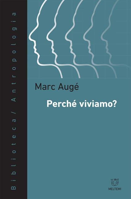 Perché viviamo? - Marc Augé,Luisa Capelli,Antonio Perri - ebook