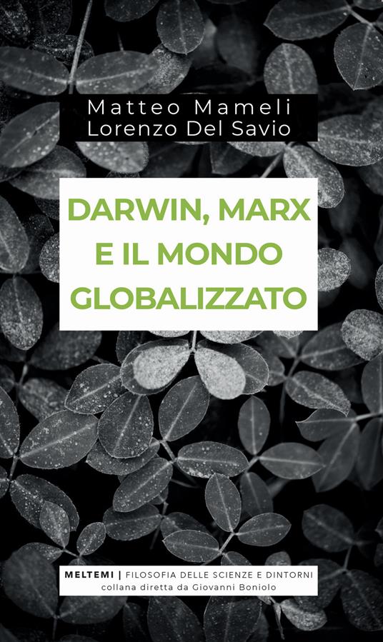 Darwin, Marx e il mondo globalizzato. Evoluzione e produzione sociale - Matteo Mameli,Lorenzo Del Savio - copertina