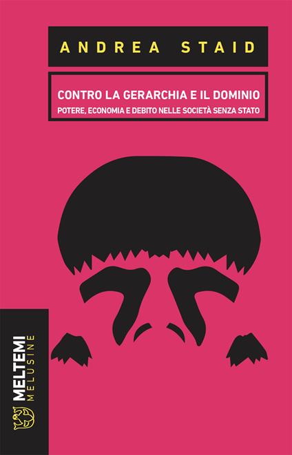 Contro la gerarchia e il dominio. Potere, economia e debito nelle società senza stato - Andrea Staid - ebook