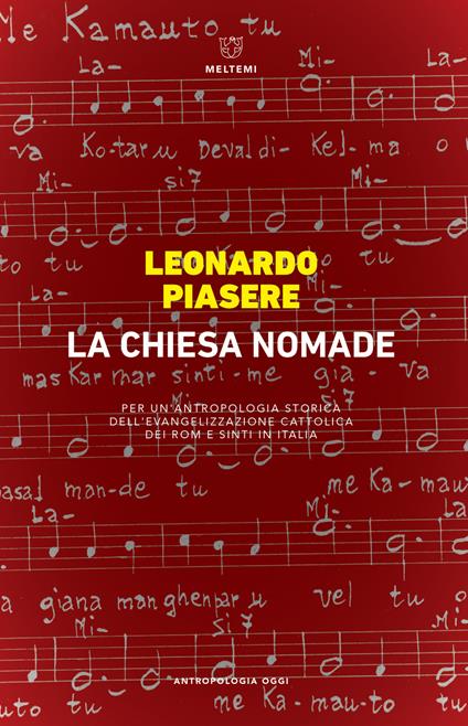 La Chiesa nomade. Per un?antropologia storica dell?evangelizzazione cattolica dei rom e sinti in Italia - Leonardo Piasere - copertina