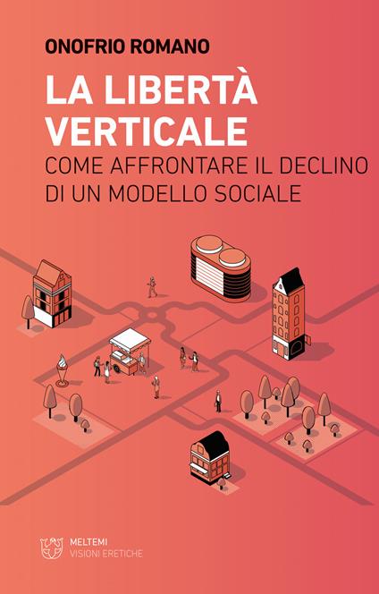 La libertà verticale. Come affrontare il declino di un modello sociale - Onofrio Romano - copertina