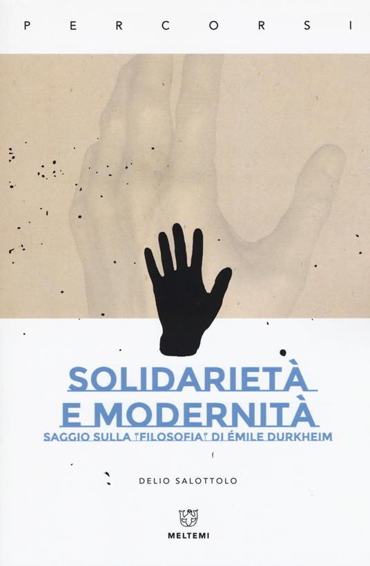 Solidarietà e modernità. Saggio sulla «filosofia» di Émile Durkheim - Delio Salottolo - copertina