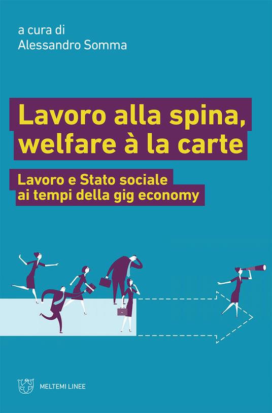 Lavoro alla spina, welfare à la carte. Lavoro e Stato sociale ai tempi della gig economy - Alessandro Somma - ebook
