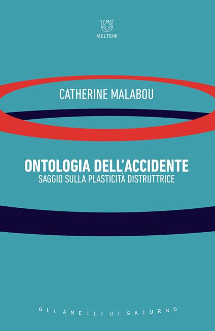 Ontologia dell'accidente. Saggio sulla plasticità distruttrice - Catherine Malabou - copertina