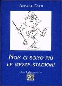 Non ci sono più le mezze stagioni - Andrea Curti - copertina