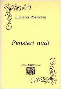 Pensieri nudi - Luciano Postogna - copertina