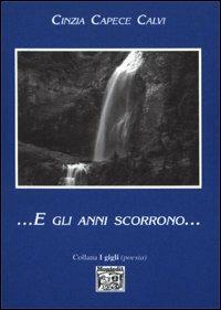 E gli anni scorrono... - Cinzia Capece Calvi - copertina