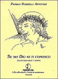 Se sei Dio io ti conosco. Dacci oggi pane e verità - Pasqua Rossella Armenise - copertina