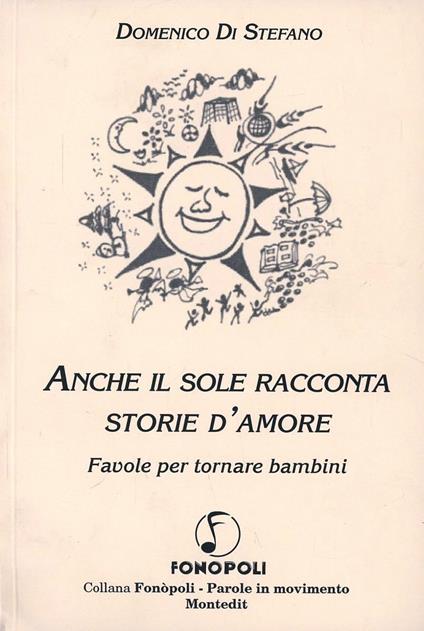 Anche il sole racconta storie d'amore. Favole per tornare bambini - Domenico Di Stefano - copertina