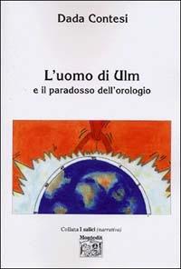 L' uomo di Ulm e il paradosso dell'orologio - Dada Contesi - copertina