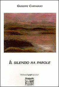 Il silenzio ha parole - Giuseppe Carnabuci - copertina