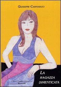 La ragazza dimenticata - Giuseppe Carnabuci - copertina