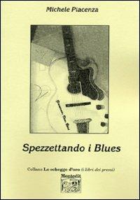 Spezzettando i blues - Michele Piacenza - copertina